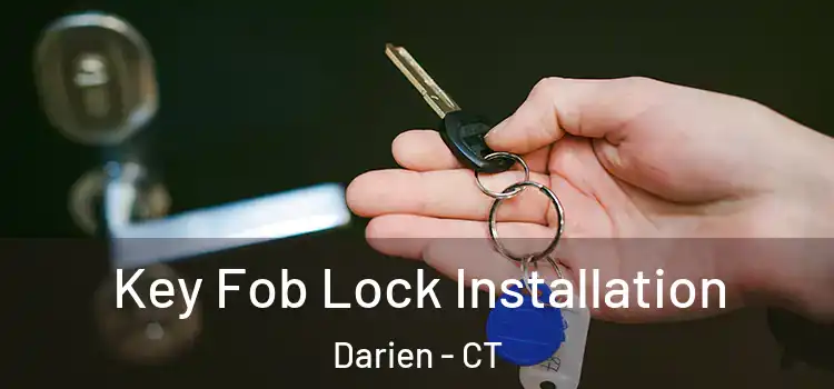 Key Fob Lock Installation Darien - CT